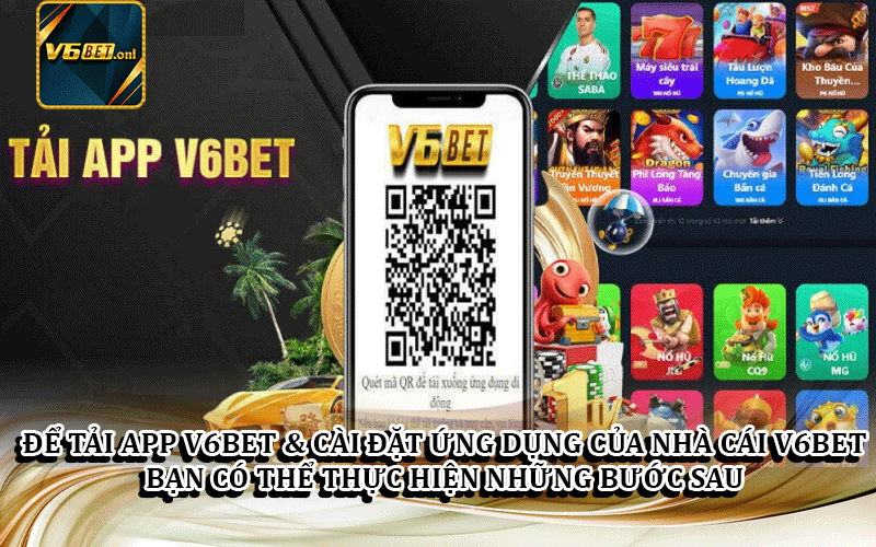 Dể Tải App V6Bet - Cài Đặt Ứng Dụng Của Nhà Cái V6Bet
Bạn Có Thể Thực Hiện Những Bước Sau