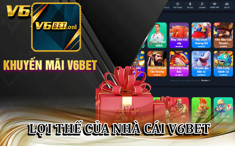 Lợi Thế Của Nhà Cái V6Bet